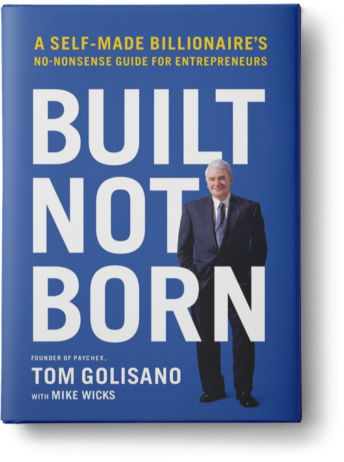 Built, Not Born: A Self-Made Billionaire’s No-Nonsense Guide for Entrepreneurs