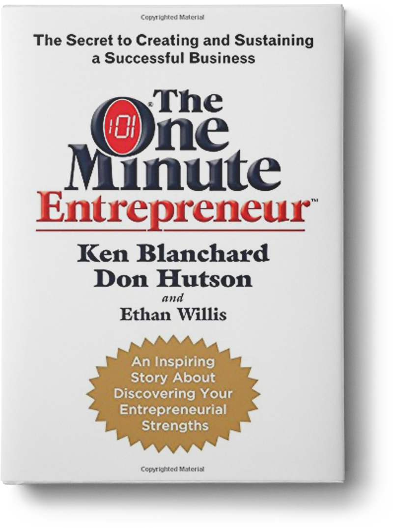 The One Minute Entrepreneur The Secret to Creating and Sustaining a Successful Business